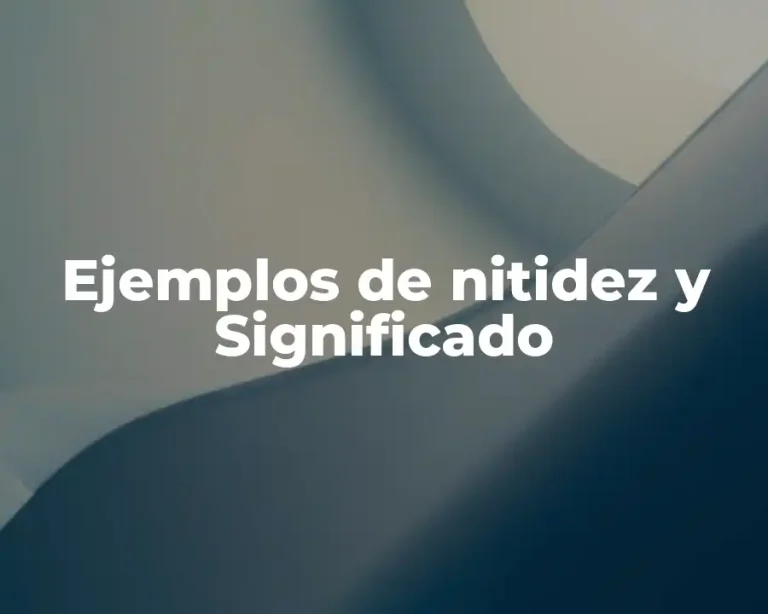 Ejemplos de nitidez y Significado