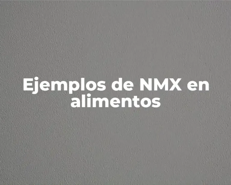 Ejemplos de NMX en alimentos