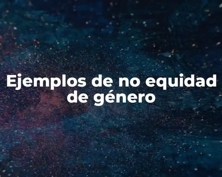 Ejemplos de no equidad de género
