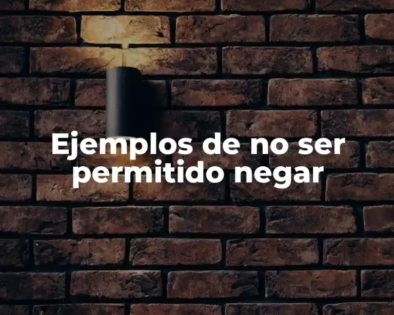 Ejemplos de no ser permitido negar