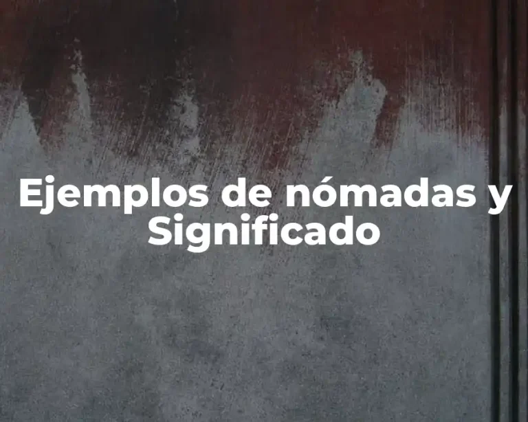 Ejemplos de nómadas y Significado
