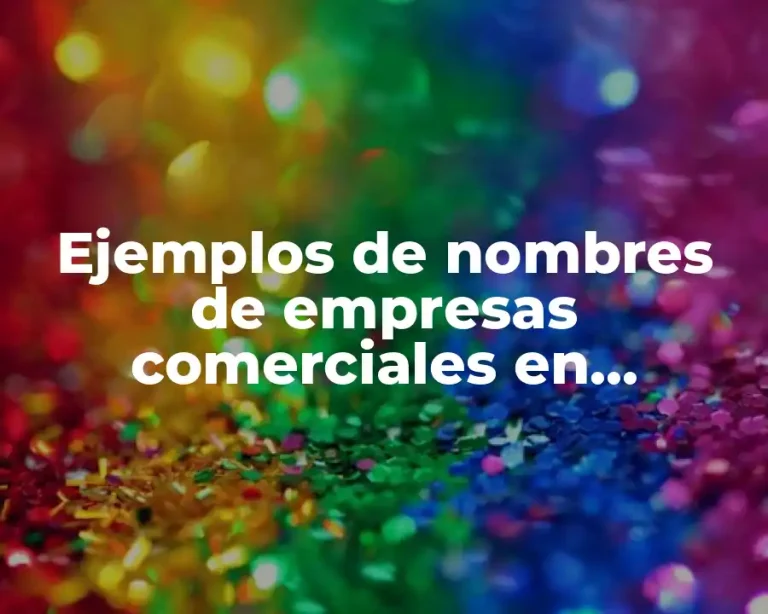 Ejemplos de nombres de empresas comerciales en Colombia