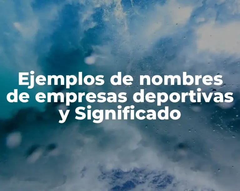 Ejemplos de nombres de empresas deportivas y Significado