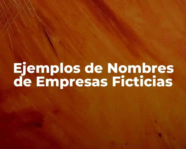 Ejemplos de Nombres de Empresas Ficticias