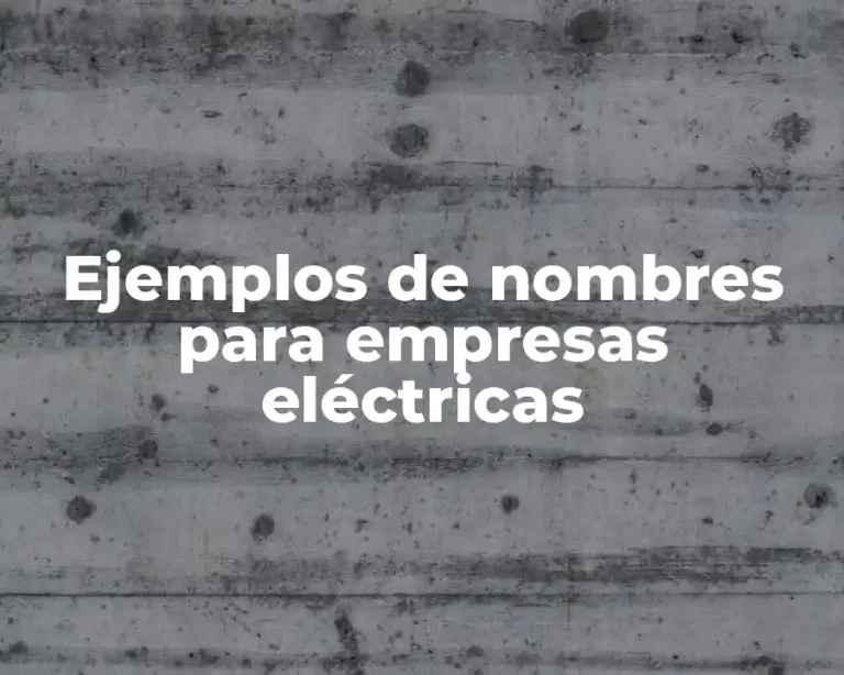Ejemplos de nombres para empresas eléctricas