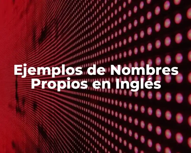Ejemplos de Nombres Propios en Inglés