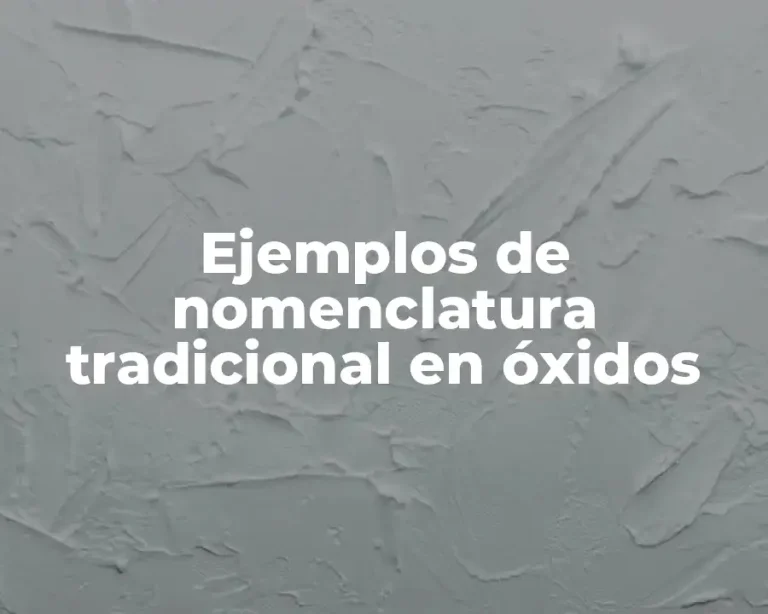 Ejemplos de nomenclatura tradicional en óxidos
