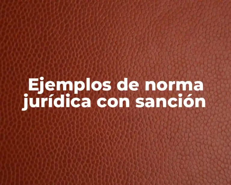 Ejemplos de norma jurídica con sanción