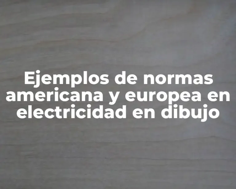Ejemplos de normas americana y europea en electricidad en dibujo