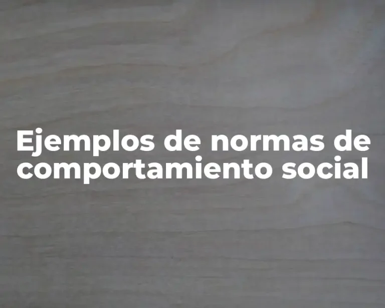 Ejemplos de normas de comportamiento social