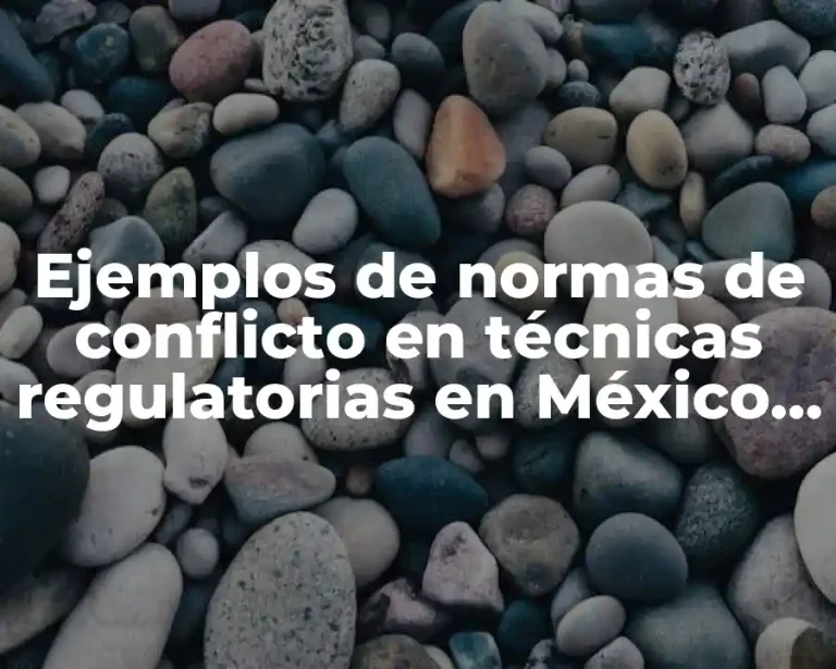 Ejemplos de normas de conflicto en técnicas regulatorias en México y Significado