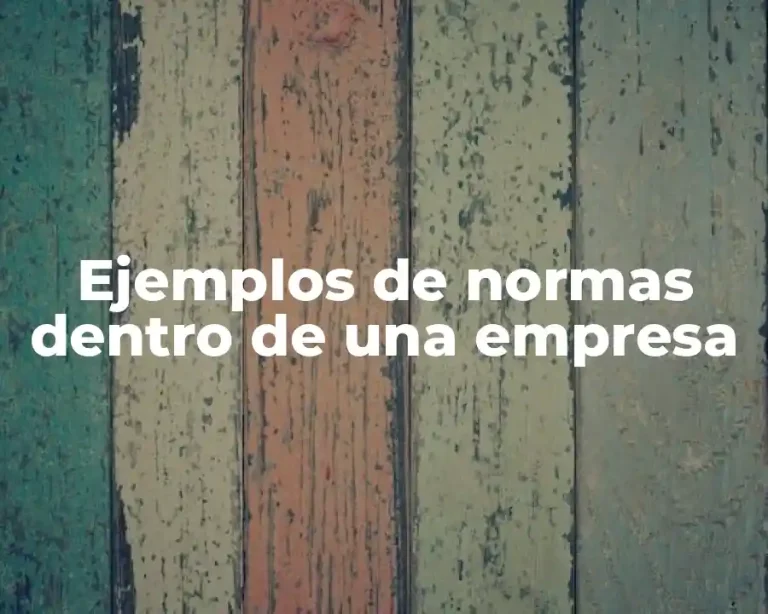 Ejemplos de normas dentro de una empresa