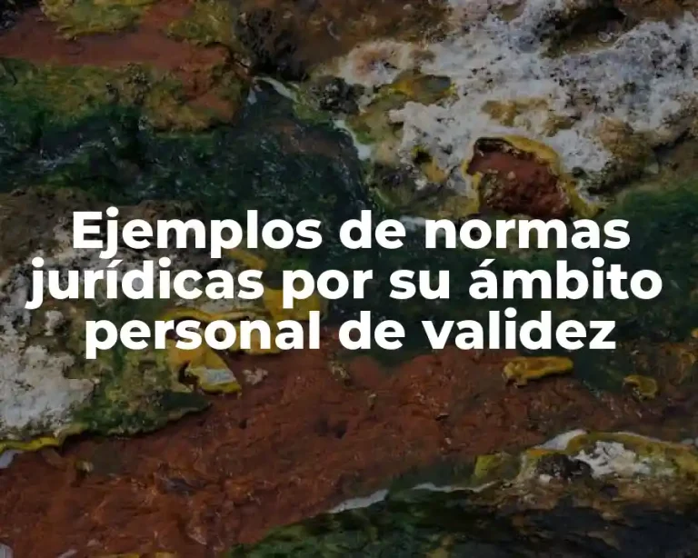 Ejemplos de normas jurídicas por su ámbito personal de validez