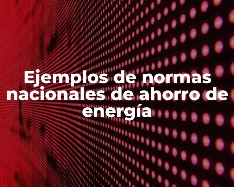 Ejemplos de normas nacionales de ahorro de energía