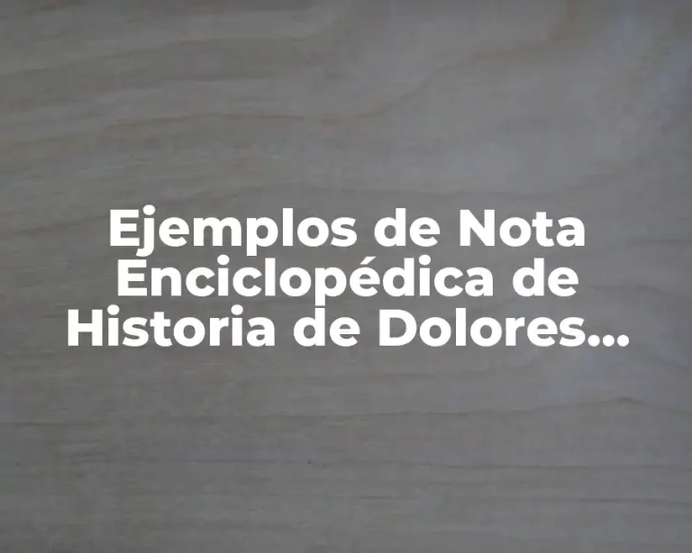 Ejemplos de Nota Enciclopédica de Historia de Dolores Hidalgo Guanajuato