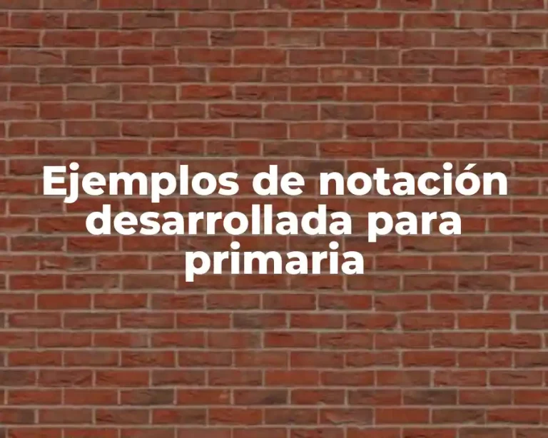 Ejemplos de notación desarrollada para primaria