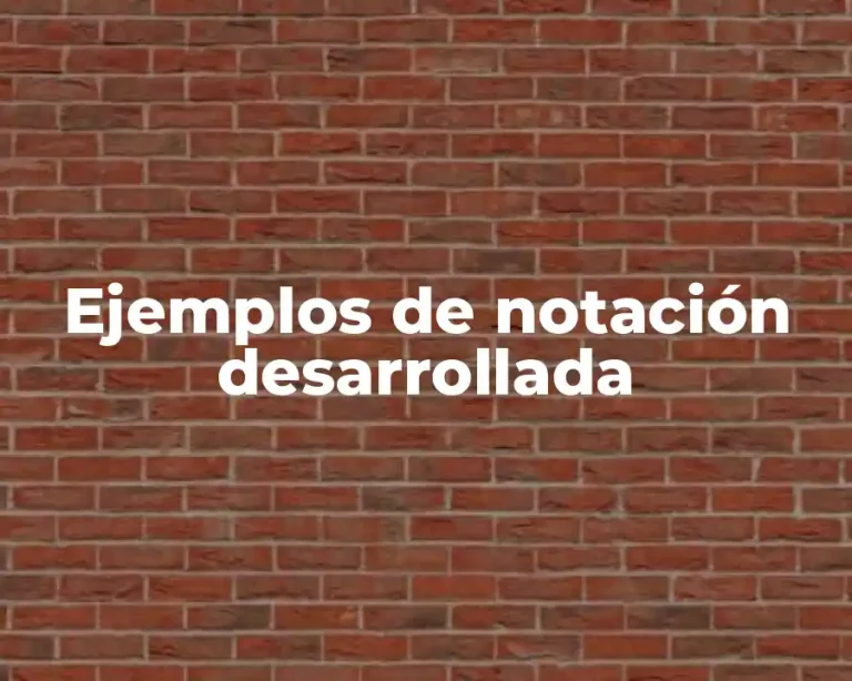 Ejemplos de notación desarrollada