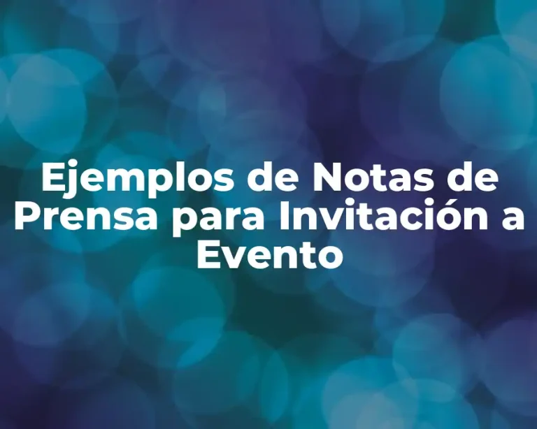 Ejemplos de Notas de Prensa para Invitación a Evento