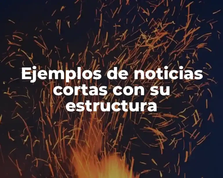 Ejemplos de noticias cortas con su estructura