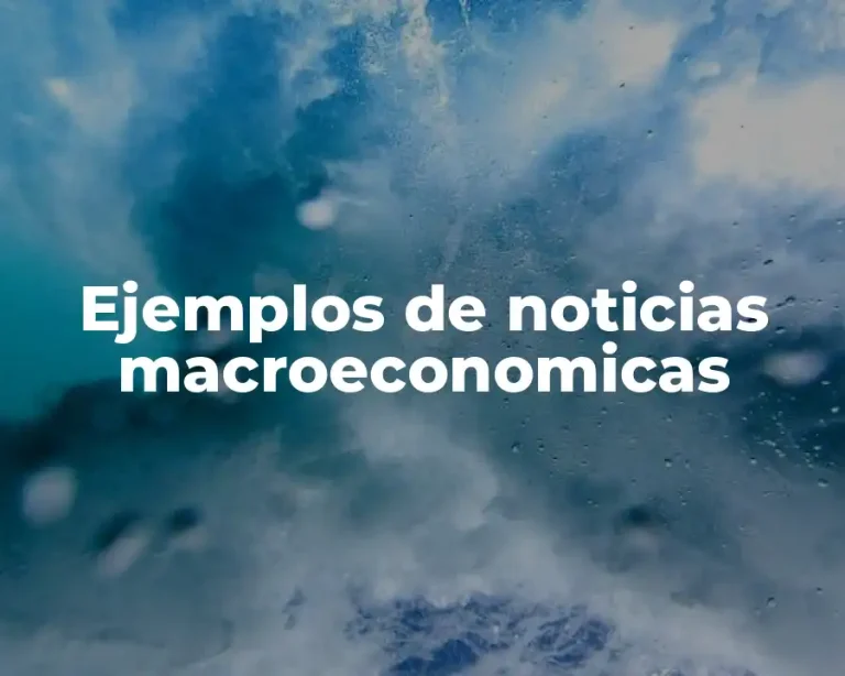 Ejemplos de noticias macroeconomicas
