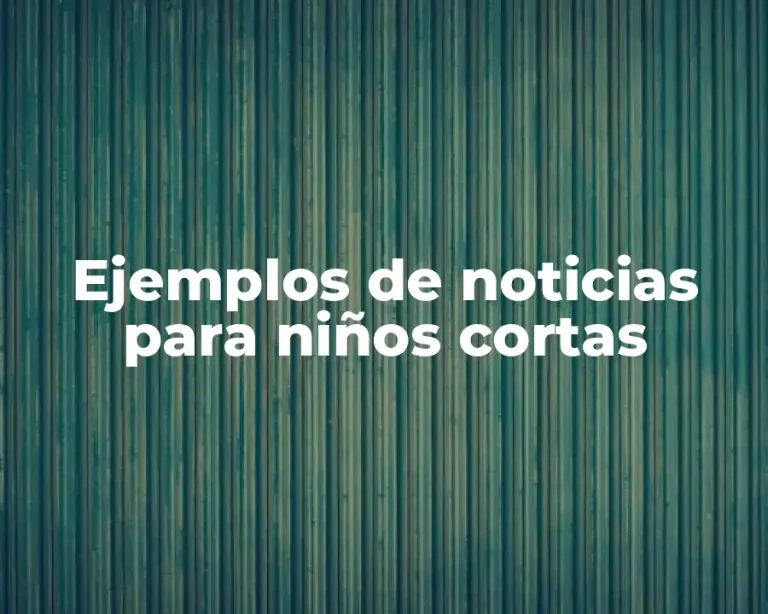 Ejemplos de noticias para niños cortas