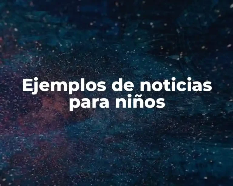 Ejemplos de noticias para niños