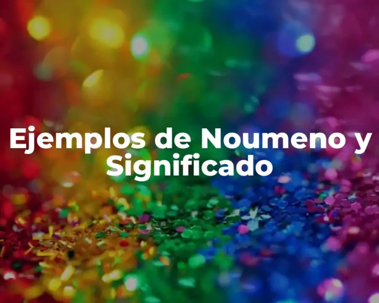 Ejemplos de Noumeno y Significado