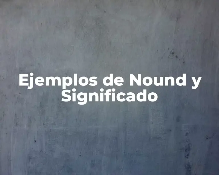 Ejemplos de Nound y Significado