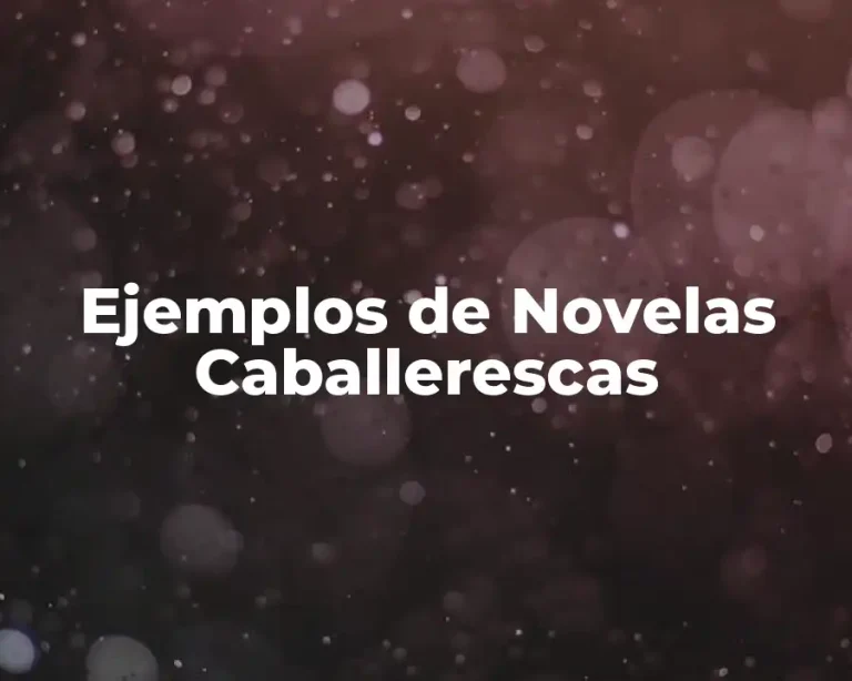 Ejemplos de Novelas Caballerescas