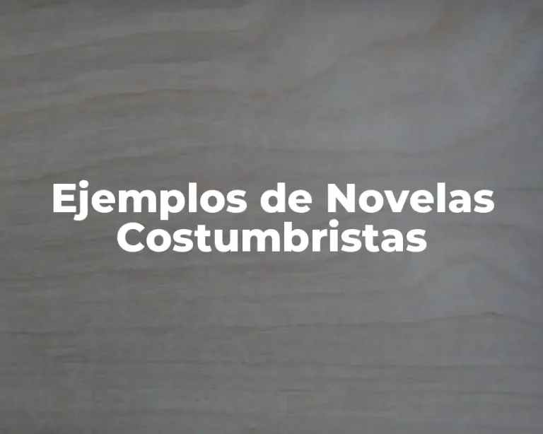 Ejemplos de Novelas Costumbristas