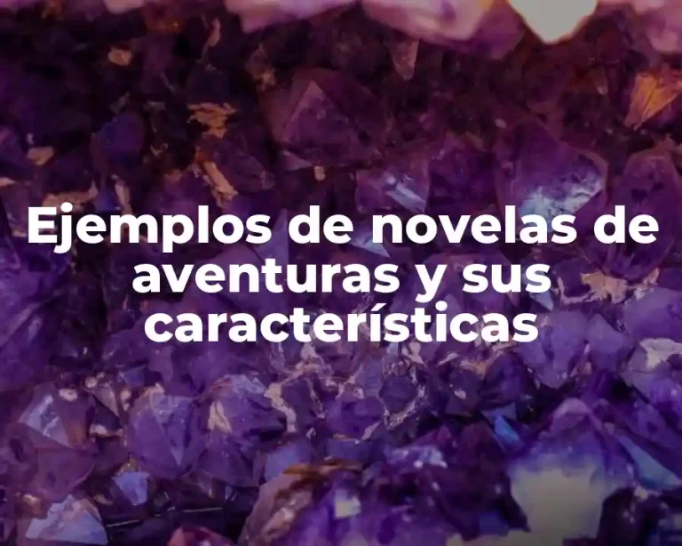 Ejemplos de novelas de aventuras y sus características