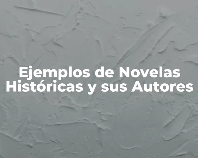 Ejemplos de Novelas Históricas y sus Autores