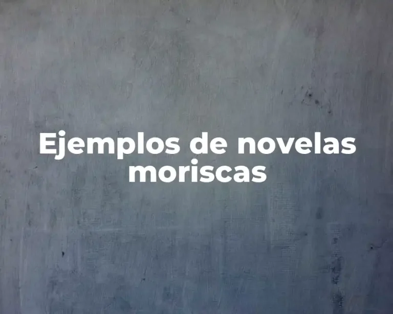 Ejemplos de novelas moriscas