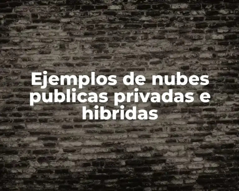 Ejemplos de nubes publicas privadas e hibridas