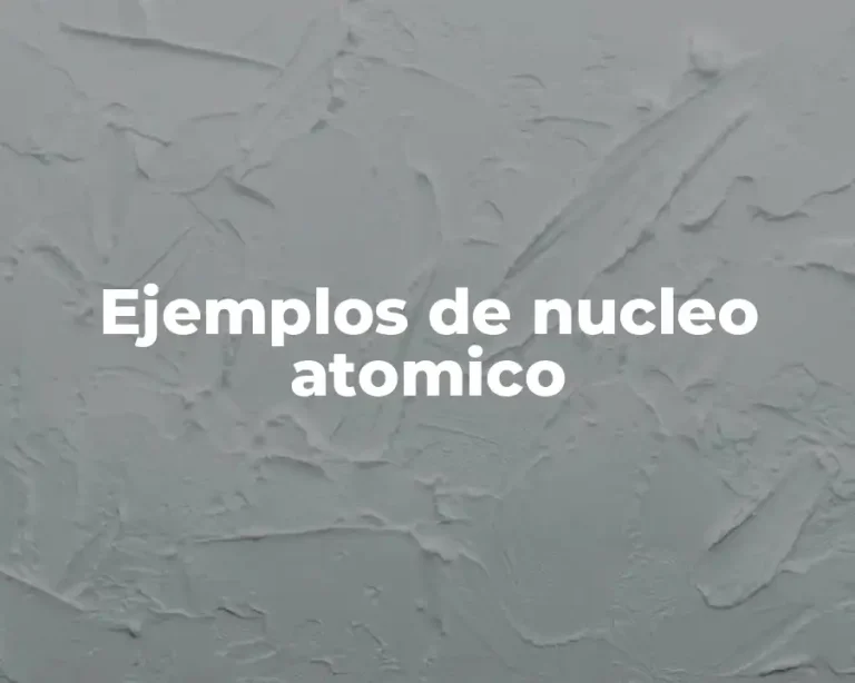 Ejemplos de nucleo atomico