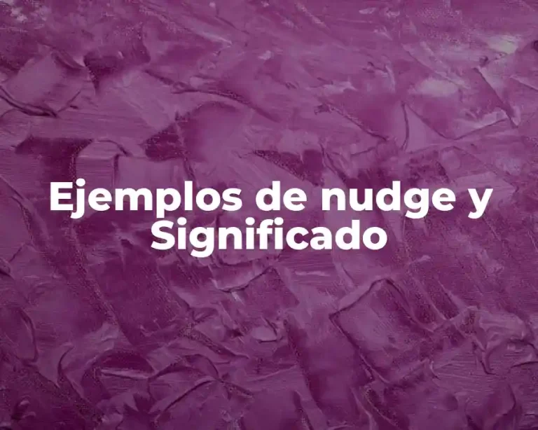 Ejemplos de nudge y Significado