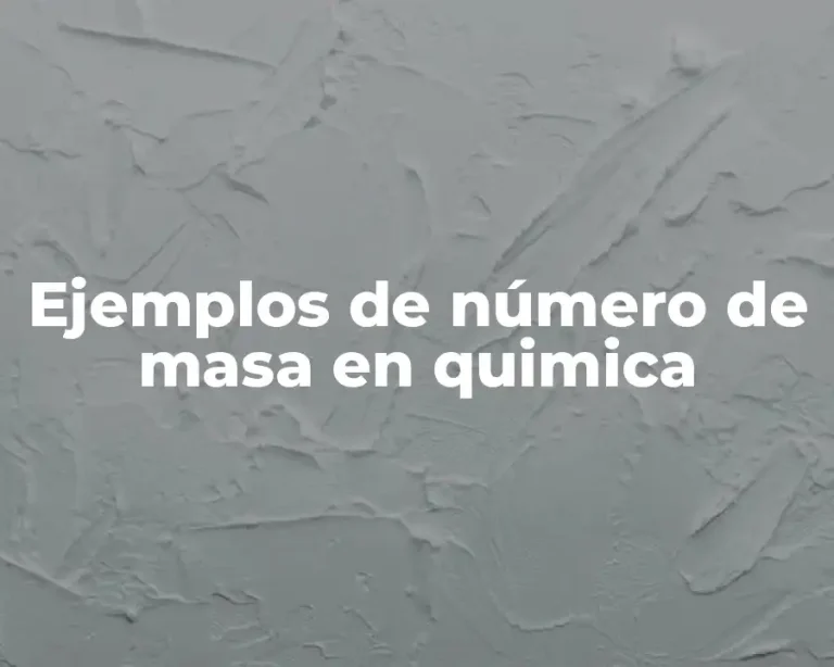 Ejemplos de número de masa en quimica
