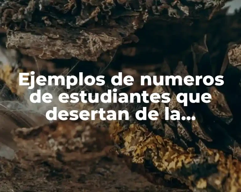 Ejemplos de numeros de estudiantes que desertan de la universidad