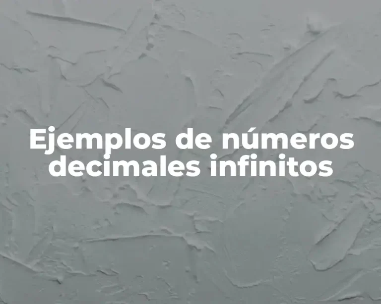 Ejemplos de números decimales infinitos