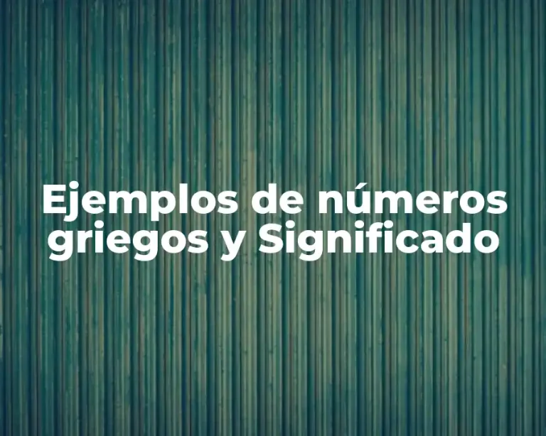 Ejemplos de números griegos y Significado