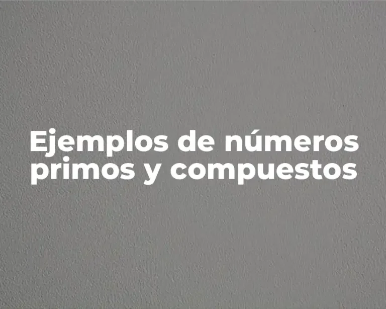 Ejemplos de números primos y compuestos