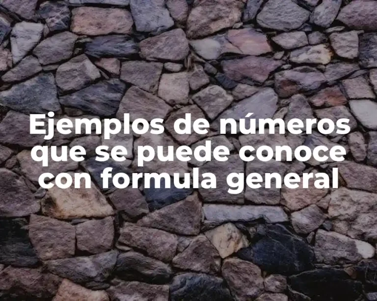 Ejemplos de números que se puede conoce con formula general