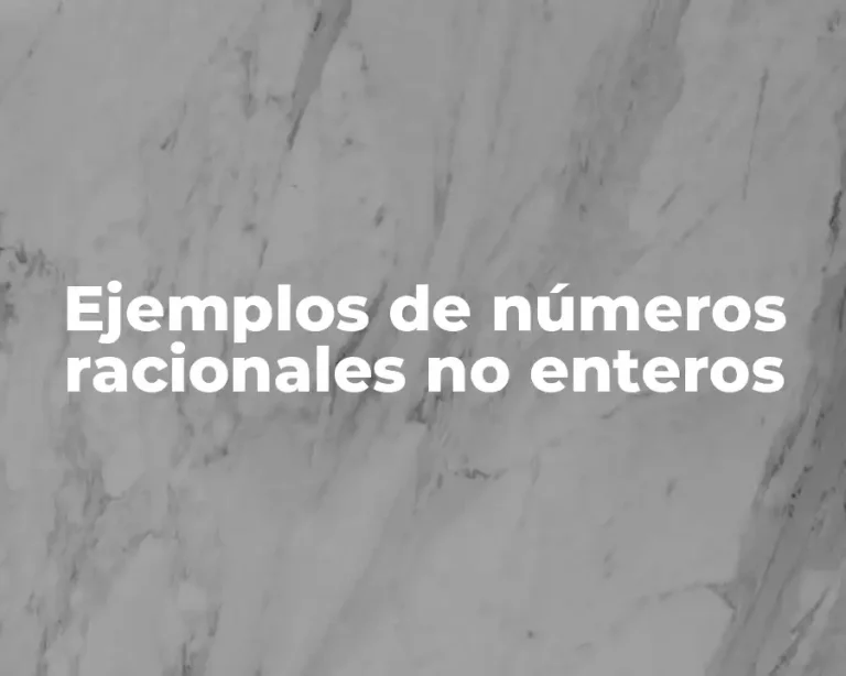 Ejemplos de números racionales no enteros