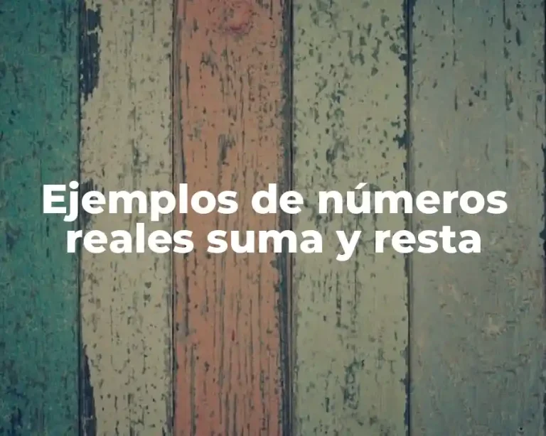 Ejemplos de números reales suma y resta