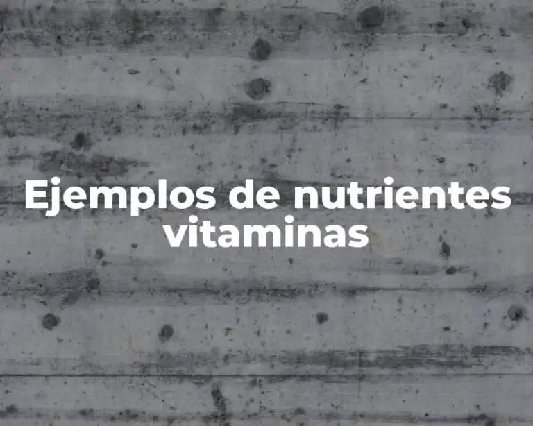 Ejemplos de nutrientes vitaminas