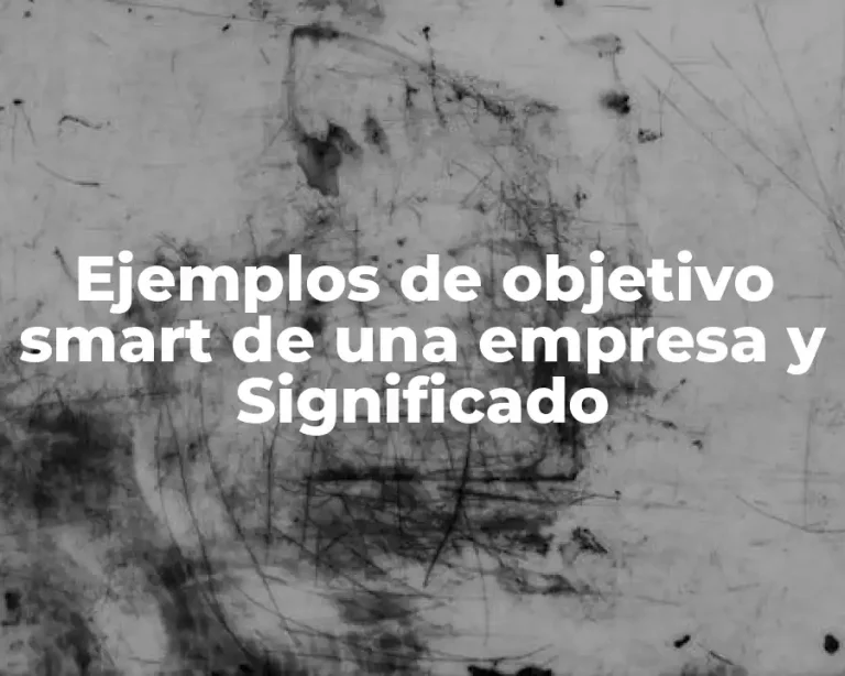 Ejemplos de objetivo smart de una empresa y Significado