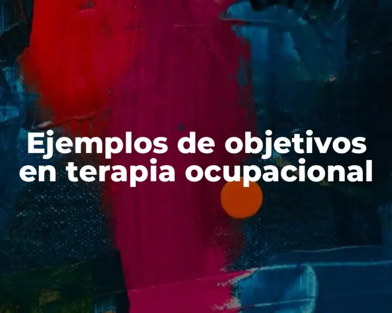 Ejemplos de objetivos en terapia ocupacional
