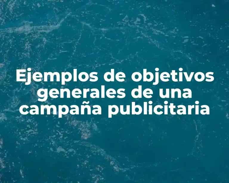 Ejemplos de objetivos generales de una campaña publicitaria