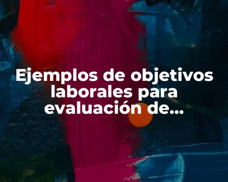 Ejemplos de objetivos laborales para evaluación de desempeño