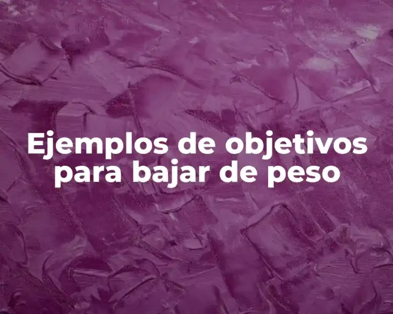 Ejemplos de objetivos para bajar de peso
